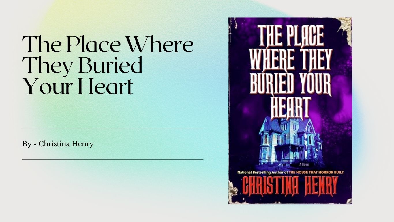 The Place Where They Buried Your Heart By Christina Henry (Book Review) (1)