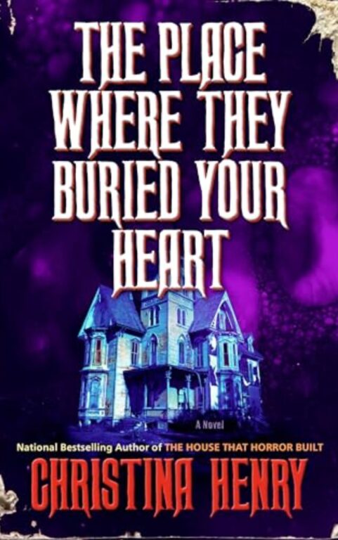 The Place Where They Buried Your Heart: By Christina Henry (Book Review)