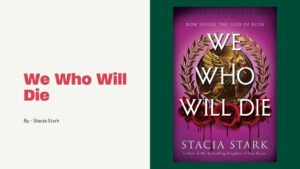We Who Will Die By Stacia Stark (Book Review) (1)