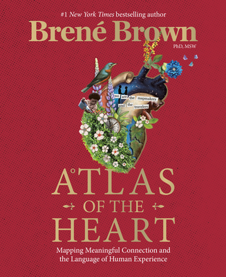 Atlas of the Heart: Mapping Meaningful Connection and the Language of Human Experience: By Brené Brown (Book Review)