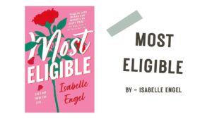 Most Eligible By Isabelle Engel (Book Review) (1)