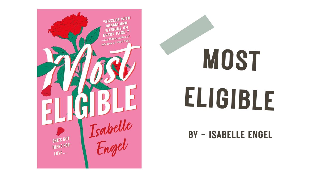 Most Eligible By Isabelle Engel (Book Review) (1)
