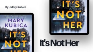It's Not Her By Mary Kubica (Book Review) (1)