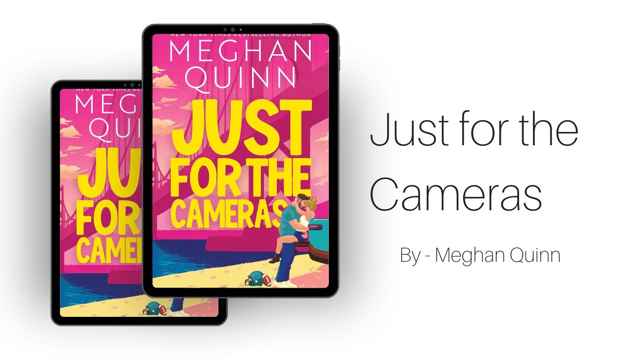 Just for the Cameras: By Meghan Quinn (Book Review)