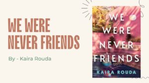 We Were Never Friends By Kaira Rouda (Book Review) (1)