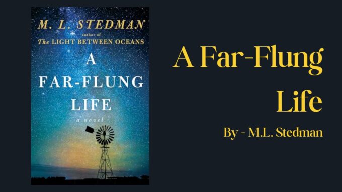 A Far-Flung Life: By M.L. Stedman (Book Review)