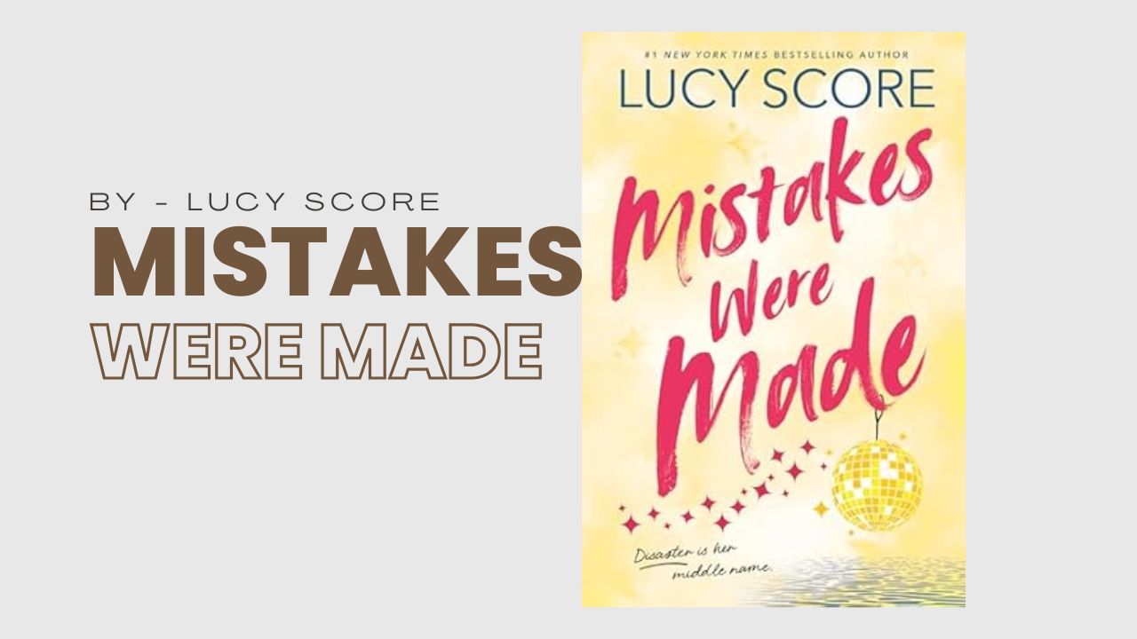 Mistakes Were Made: By Lucy Score (Book Review)