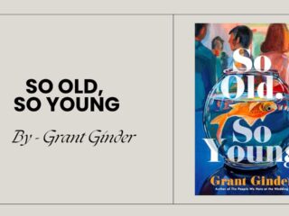 So Old, So Young: By Grant Ginder (Book Review)