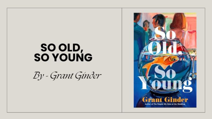 So Old, So Young: By Grant Ginder (Book Review)