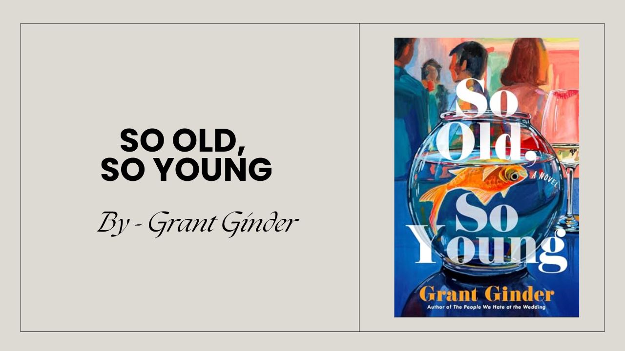 So Old, So Young: By Grant Ginder (Book Review)