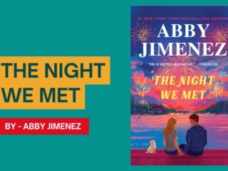 The Night We Met: By Abby Jimenez (Book Review)