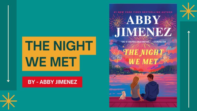 The Night We Met: By Abby Jimenez (Book Review)